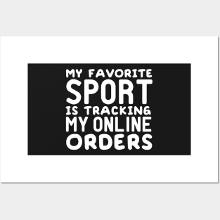 My Favorite Sport is Tracking My Online Orders Posters and Art